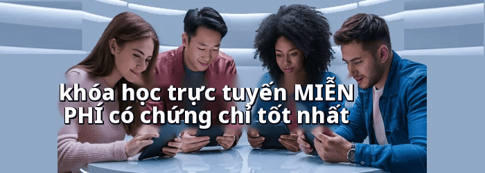 Chứng chỉ trực tuyến miễn phí tốt nhất