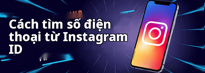 Cách tìm số điện thoại từ Instagram