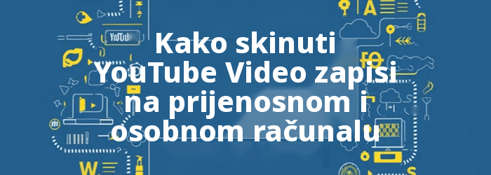 Kako skinuti YouTube Video zapisi na prijenosnom računalu