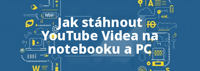 Jak stáhnout YouTube Videa na notebooku