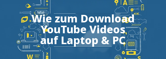 Wie zum Download YouTube Videos auf dem Laptop