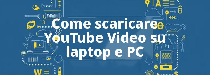 Come scaricare YouTube Video su laptop