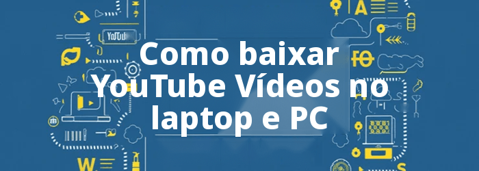 Como baixar YouTube Vídeos no laptop