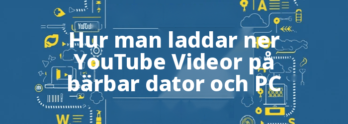 Hur man laddar ner YouTube Videor på bärbar dator