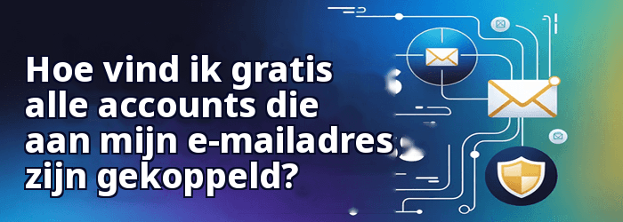 Vind alle accounts die aan mijn e-mailadres zijn gekoppeld