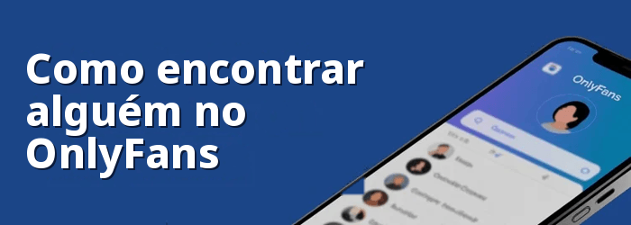 Como Encontrar Alguém no OnlyFans