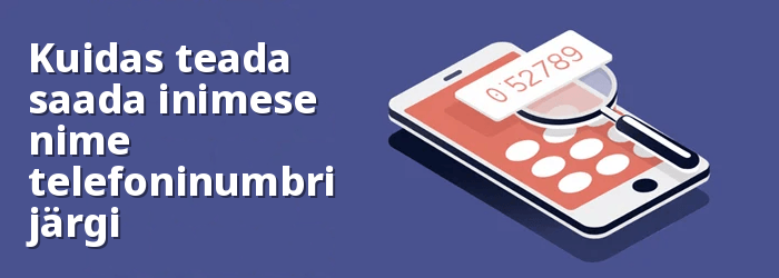 Kuidas leida kellegi nimi telefoninumbri järgi TASUTA