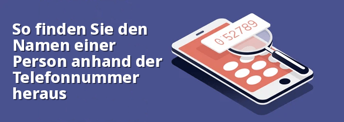 So finden Sie KOSTENLOS den Namen einer Person anhand der Telefonnummer 