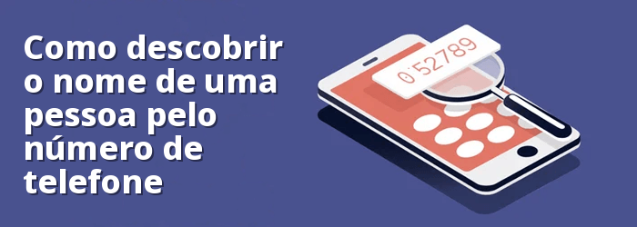 Como encontrar o nome de alguém pelo número de telefone GRATUITAMENTE 
