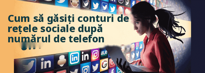 Cum să găsești pe cineva pe toate rețelele sociale