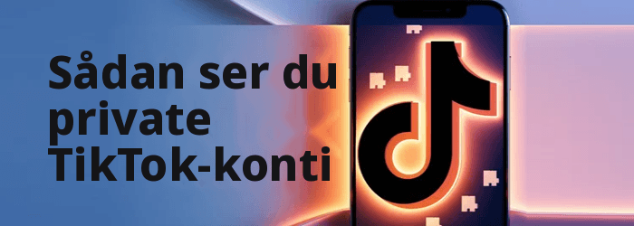 Sådan får du vist private TikTok-konti