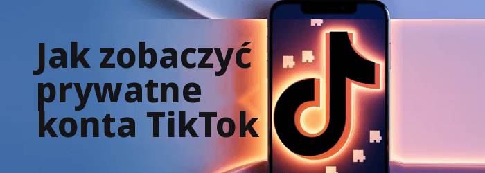 Jak przeglądać prywatne konta TikTok