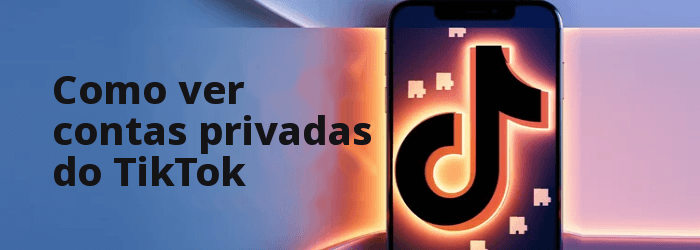 Como visualizar contas privadas do TikTok