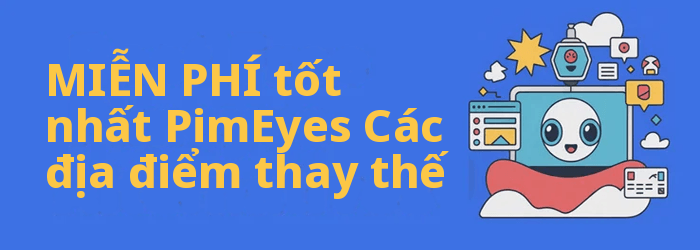 PimEyes Lựa chọn thay thế
