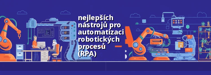 Nejlepší nástroje RPA