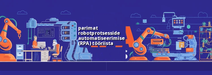 Parimad RPA tööriistad
