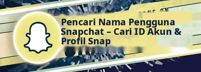 Pencarian Nama Pengguna Snapchat
