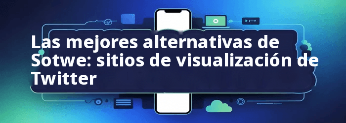 Alternativas de Sotwe