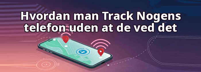 Hvordan man Track En persons telefonplacering