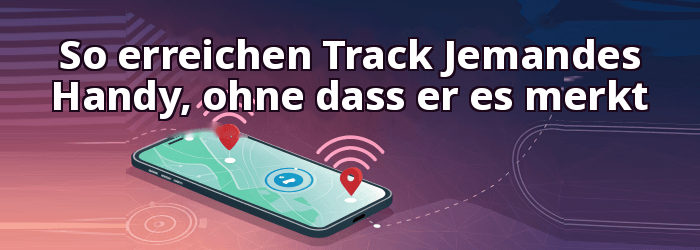 So erreichen Track Standort eines Telefons