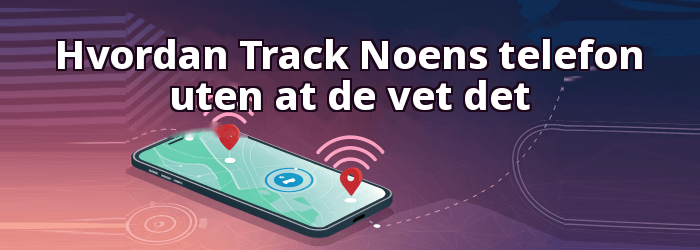 Hvordan Track Noens telefonposisjon