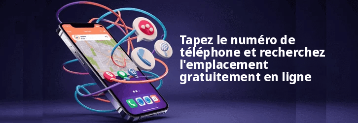 Tapez le numéro de téléphone et trouvez l'emplacement gratuitement