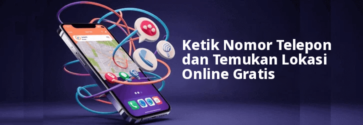 Ketik Nomor Telepon dan Temukan Lokasi Gratis