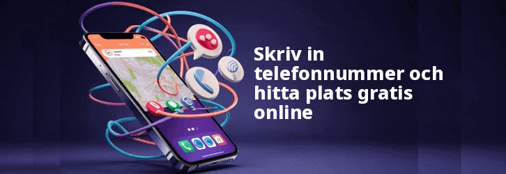 Skriv in telefonnummer och hitta platsen gratis