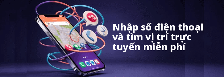 Nhập số điện thoại và tìm vị trí miễn phí