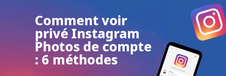 Comment voir les photos d'un compte privé sur Instagram Sans suivre