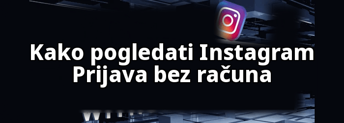 Kako pogledati Instagram Bez računa