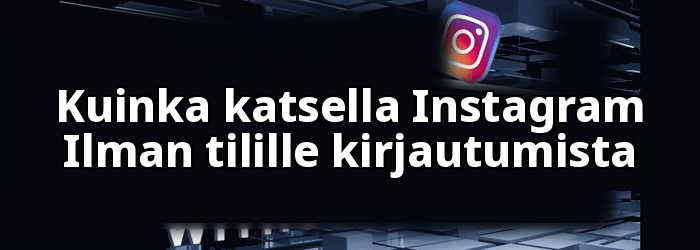 Kuinka katsella Instagram Ilman Tiliä