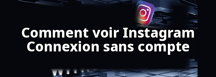 Comment voir Instagram Sans compte