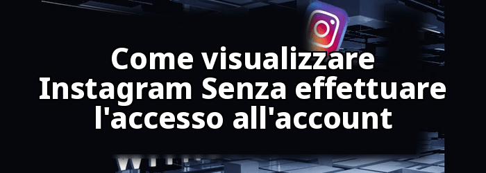 Come visualizzare Instagram Senza un account