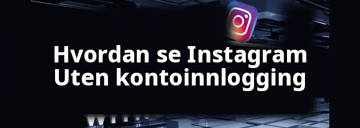 Hvordan se Instagram Uten konto