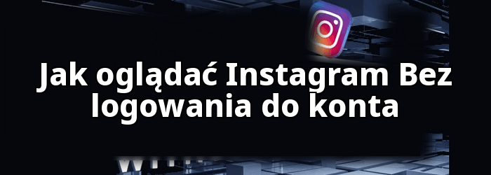 Jak oglądać Instagram Bez konta