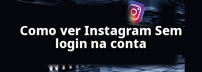 Como ver Instagram Sem uma conta