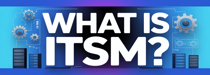 What is ITSM