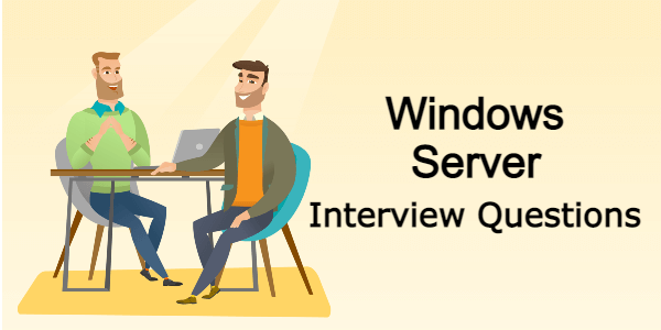 Windows Server Interview Questions and Answers